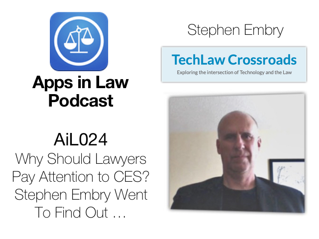 Why Should Lawyers Pay Attention to CES? Stephen Embry Went To Find Out...