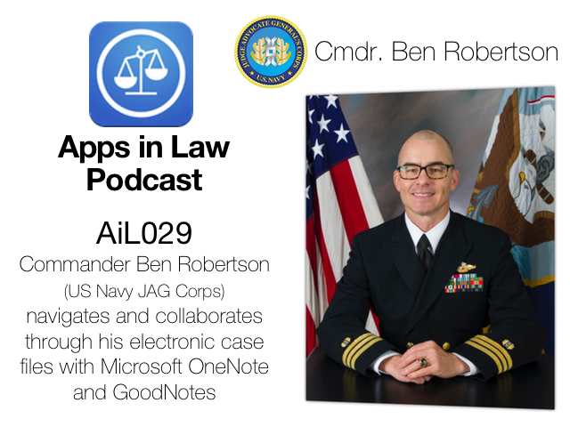 Commander Ben Robertson (US Navy JAG Corps) navigates and collaborates through his electronic case files with Microsoft OneNote and GoodNotes